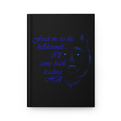 Feed Me to the Hellhounds (Hardcover Journal Matte)