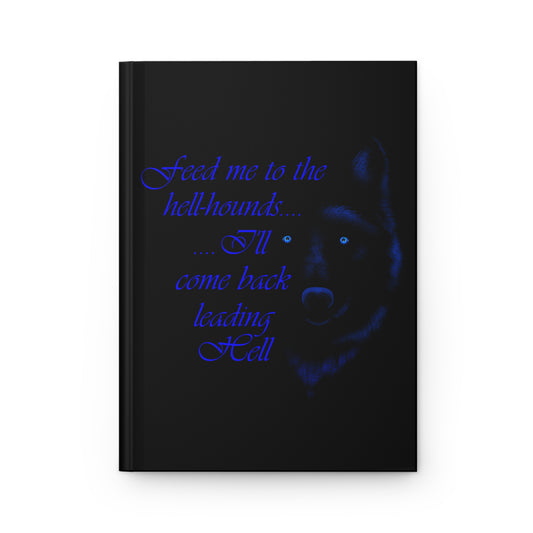 Feed Me to the Hellhounds (Hardcover Journal Matte)