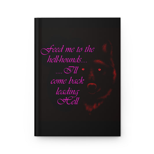 (Red-Pink) Feed Me to the Hellhounds (Hardcover Journal Matte)